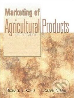 Marketing of Agricultural Products - Richard L. Kohls, Joseph N. Uhl, Pearson, 2012