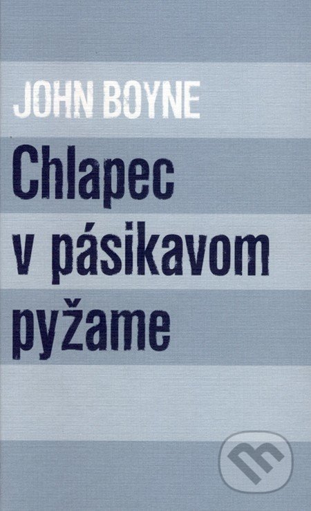 Chlapec v pásikavom pyžame - John Boyne, Slovart, 2014