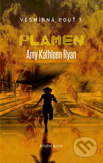 Vesmírná pouť 3: Plamen - Amy Kathleen Ryan, Knižní klub, 2014