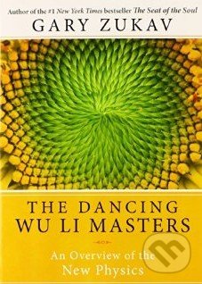 The Dancing Wu Li Masters - Gary Zukav, HarperOne, 2009