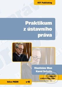 Praktikum z ústavního práva - Vlastislav Man, Karel Schelle, Key publishing, 2013