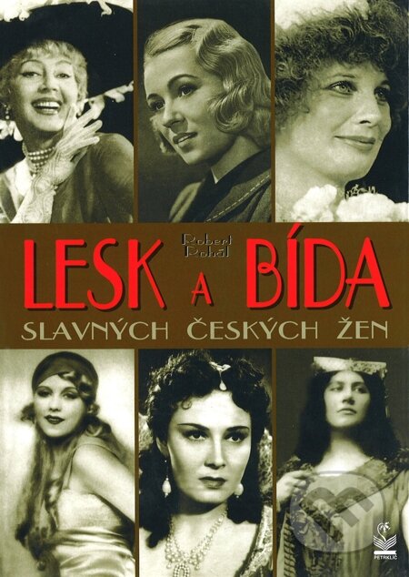 Lesk a bída slavných českých žen - Robert Rohál, Petrklíč, 2013