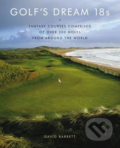 Golf&#039;s Dream 18s - David Barrett, Harry Abrams, 2009