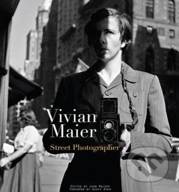 Vivian Maier: Street Photographer - Vivian Maier, powerHouse Books, 2011