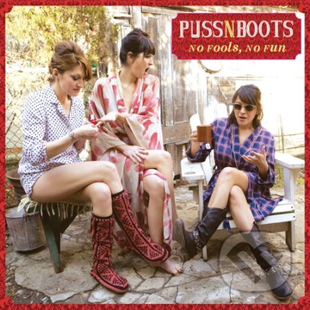 Puss N Boots: No Fools, No Fun - Puss N Boots, Universal Music, 2014