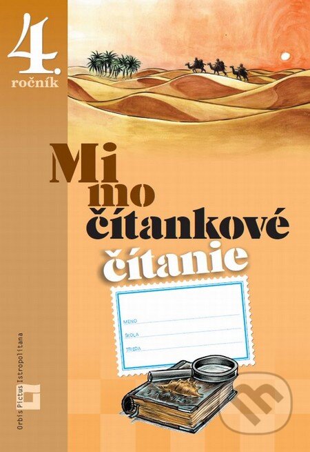 Mimočítankové čítanie pre 4. ročník základných škôl - Alena Kurtulíková, Dana Kovárová, Orbis Pictus Istropolitana, 2013