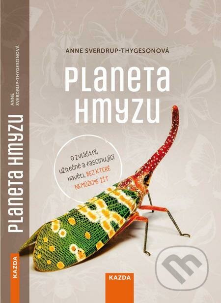 Planeta hmyzu - Anne Sverdrup-Thygeson, Nakladatelství KAZDA, 2021