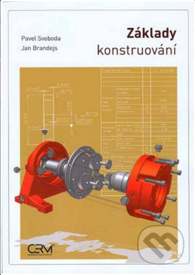 Základy konstruování - 9. vydání - Pavel Svoboda, Ján Brandejs