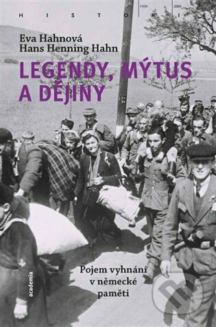 Legendy, mýtus a dějiny - Eva Hahn, Hans Henning Hahn, Academia, 2023