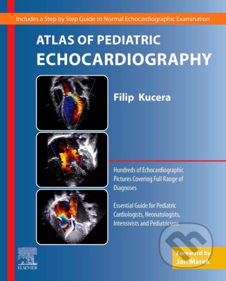 Atlas of Pediatric Echocardiography - Filip Kucera, Elsevier Science, 2020