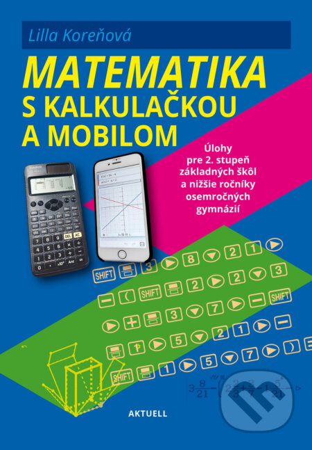 Matematika s mobilom a kalkulačkou - Lilla Koreňová, Aktuell, 2023