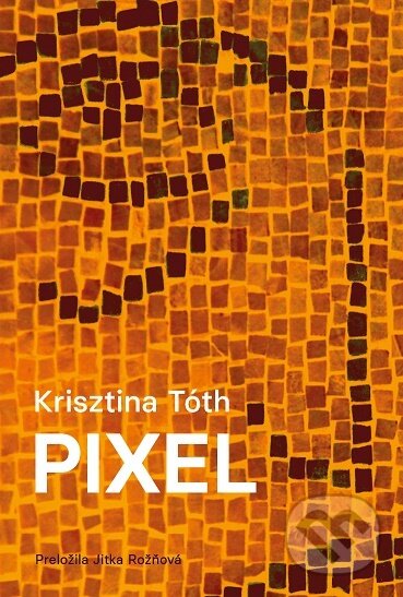 Pixel - Krisztina Tóth, Womanpress – Phoenix Library, 2022