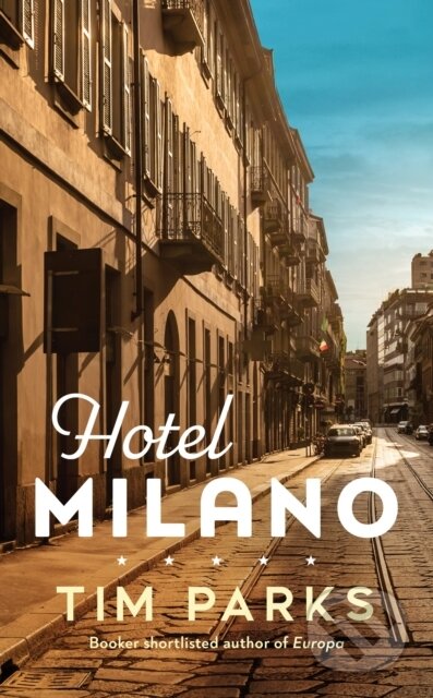 Hotel Milano - Tim Parks, Harvill Secker, 2023