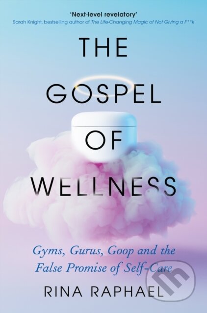 The Gospel of Wellness - Rina Raphael, Souvenir Press, 2023