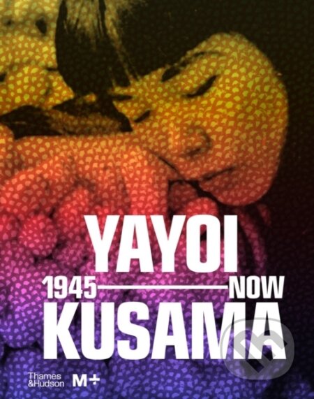 Yayoi Kusama: 1945 to Now, Thames & Hudson, 2023