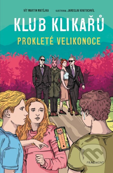 Klub Klikařů: Prokleté Velikonoce - Vít Martin Matějka, Jaroslav Kratochvíl (ilustrátor), Nakladatelství Fragment, 2023
