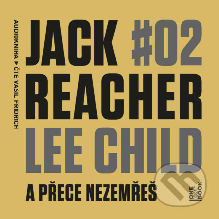Jack Reacher: A přece nezemřeš - Lee Child, OneHotBook, 2023