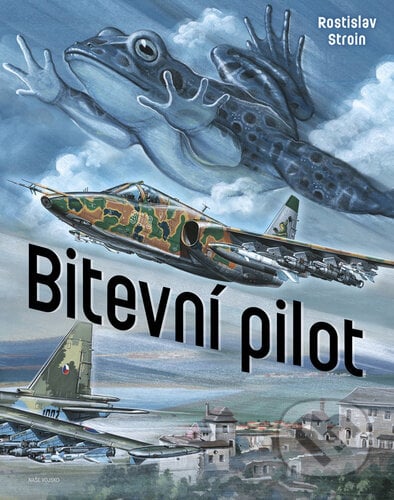 Bitevní pilot - Rostislav Stroin, Naše vojsko CZ, 2022