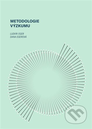 Metodologie výzkumu - Ludvík Eger, Dana Egerová, Západočeská univerzita v Plzni, 2023