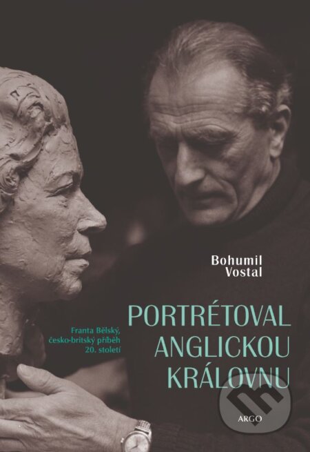 Portrétoval anglickou královnu - Bohumil Vostal, Argo, 2023