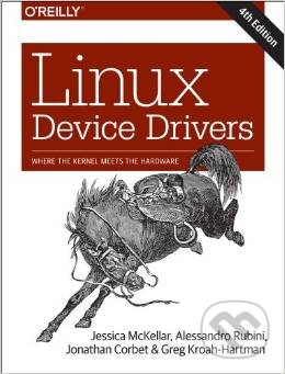 Linux Device Drivers (4th Edition) - Jonathan Corbet, Alessandro Rubini, Greg Kroah-Hartman, O´Reilly, 2014