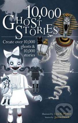 10,000 Ghost Stories (Create Over 10,000 Ghosts and 10,000 Stories) - kniha z kategorie Beletrie pro děti