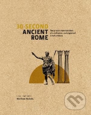 30-Second Ancient Rome - Matthew Nicholls, Ivy Press, 2014