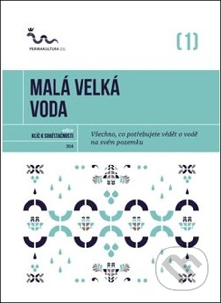 Malá velká voda - Eva Hauserová, Permakultura, 2014