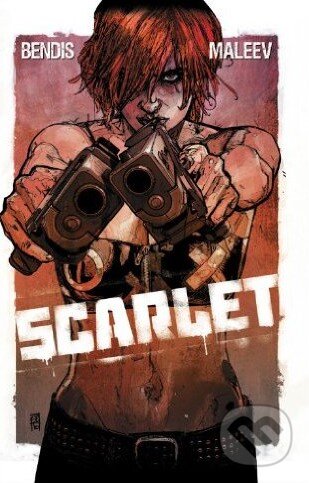 Kniha: Scarlet (Alex Maleev a Brian Michael Bendis). Marvel, 2011
