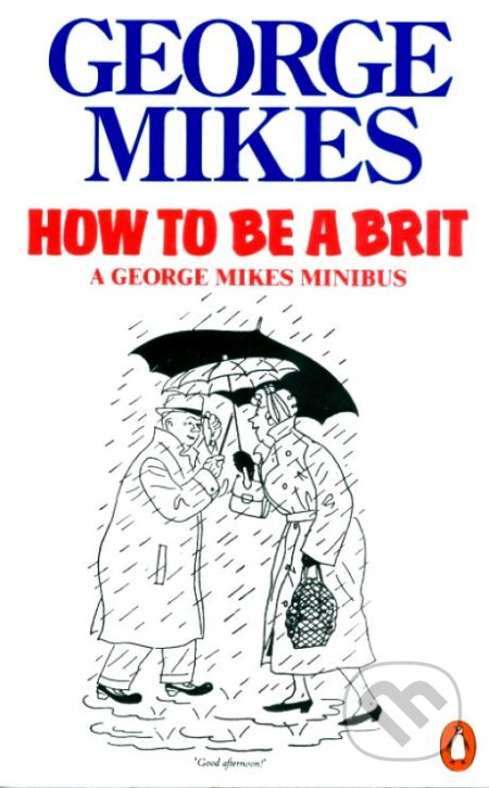How to Be a Brit - George Mikes