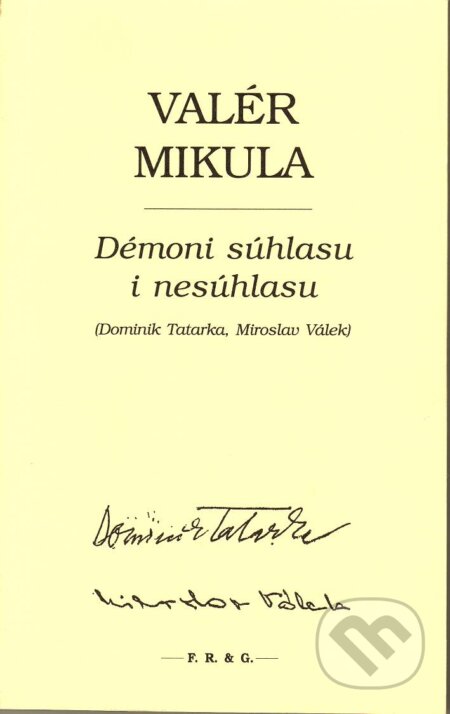 Démoni súhlasu i nesúhlasu - Valér Mikula, F. R. & G., 2010