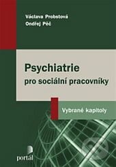 Psychiatrie pro sociální pracovníky - Václava Probstová, Ondřej Pěč, Portál, 2014