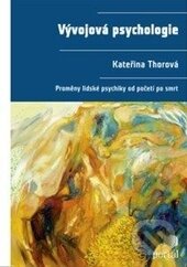 Vývojová psychologie - Kateřina Thorová, Portál, 2015