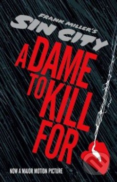 Sin City: A Dame to Kill For - Frank Miller, Dark Horse, 2014