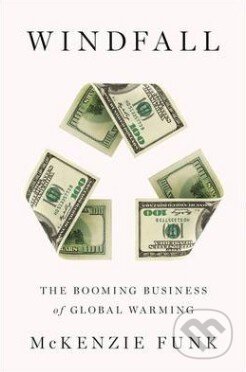 Windfall (The Booming Business of Global Warming) - McKenzie Funk - kniha z kategorie Odborné a naučné