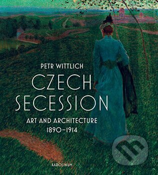 Czech Secession - Petr Wittlich, Karolinum, 2022