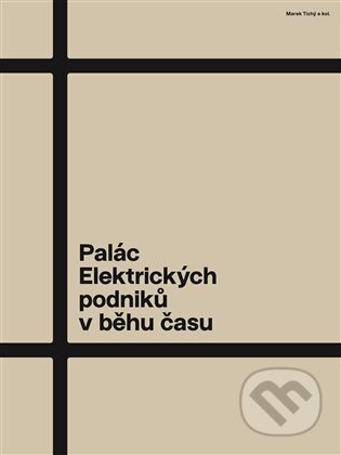 Palác Elektrických podniků v běhu času - Jiří Kolísko, Argo, 2023