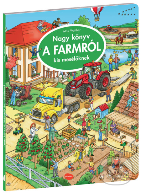 Nagy könyv a farmról kis mesélöknek - Max Walther (ilustrátor), Ella & Max, 2023