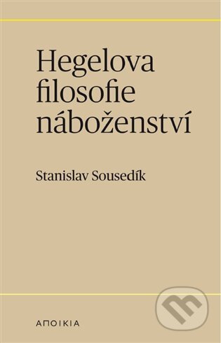 Hegelova filosofie náboženství - Stanislav Sousedík, Herrmann & synové, 2023
