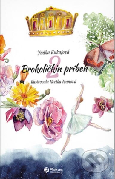 Brokoličkin príbeh 2 - Judita Kukajová, Kvetka Ivanová (ilustrátor), Rokus, 2022