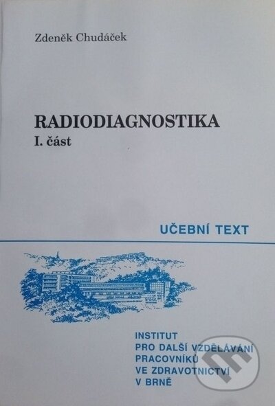 Radiodiagnostika I. - Zdeněk Chudáček, Národní centrum ošetrovatelství (NCO NZO), 1995