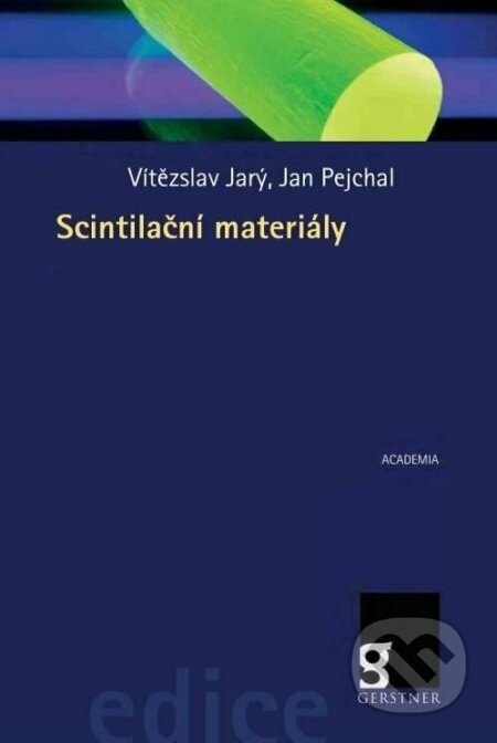 Scintilační materiály - Vítězslav Jarý, Jan Pejchal, Academia, 2023
