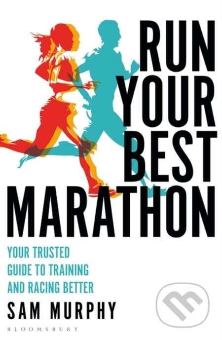 E-kniha: Run Your Best Marathon (Sam Murphy). Bloomsbury, 2022