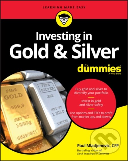 E-kniha: Investing in Gold & Silver For Dummies (Paul Mladjenovic). Wiley, 2020