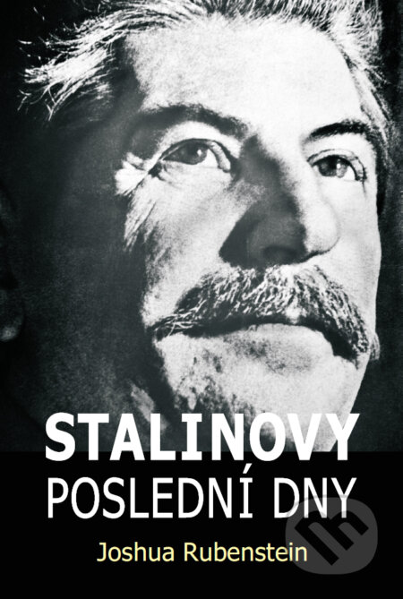 Stalinovy poslední dny - Joshua Rubenstein, BETA - Dobrovský, 2023