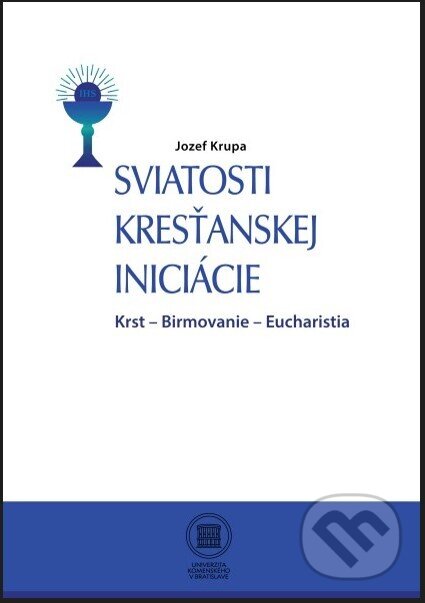 Sviatosti Kresťanskej iniciácie - Jozef Krupa, Univerzita Komenského Bratislava, 2021