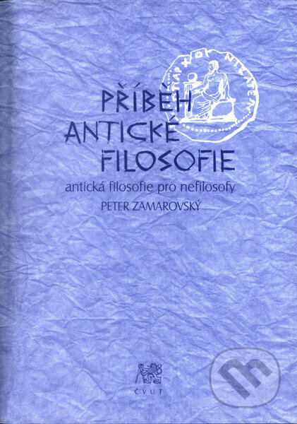Příběh antické filosofie - Peter Zamarovský, CVUT Praha, 2005