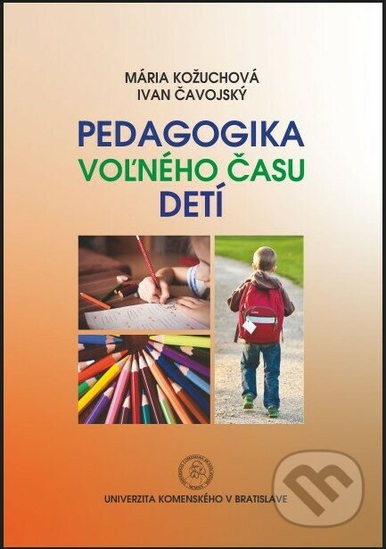 Pedagogika voľného času detí - Mária Kožuchová, Univerzita Komenského Bratislava, 2021