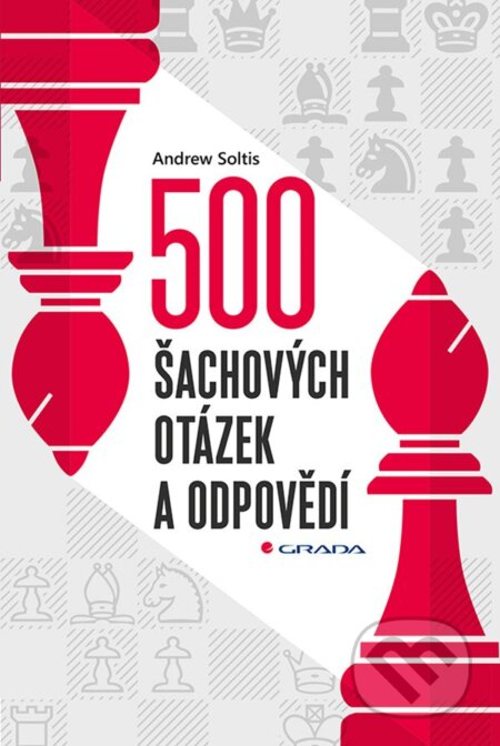500 šachových otázek a odpovědí - Andrew Soltis, Grada, 2023