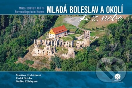 Mladá Boleslav a okolí z nebe - Martina Ondrášková, Radek Štěrba, Ondřej Ždichynec, Malované Mapy, 2022
